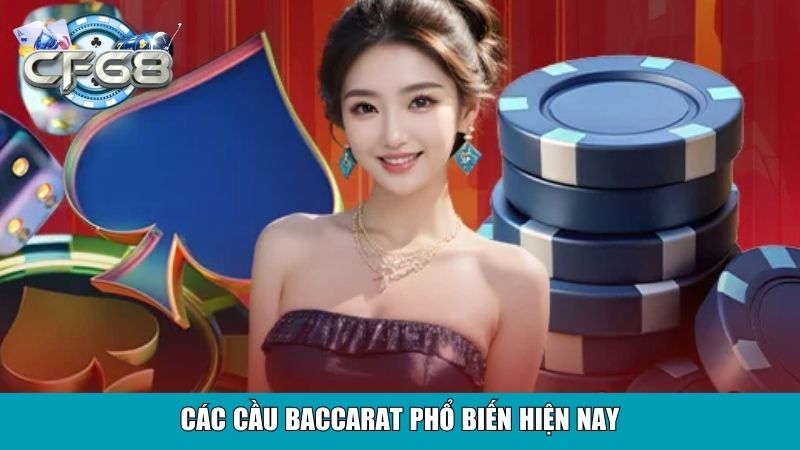 Các cầu baccarat phổ biến hiện nay