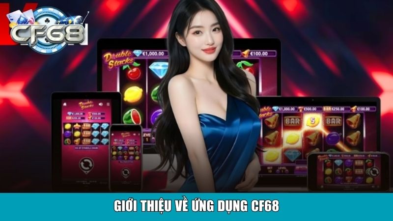 Giới thiệu về ứng dụng CF68