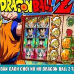 Hướng dẫn cách chơi nổ hũ Dragon Ball Z tại CF68