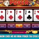 Kinh nghiệm chơi nổ hũ Mini Poker tại CF68 hiệu quả