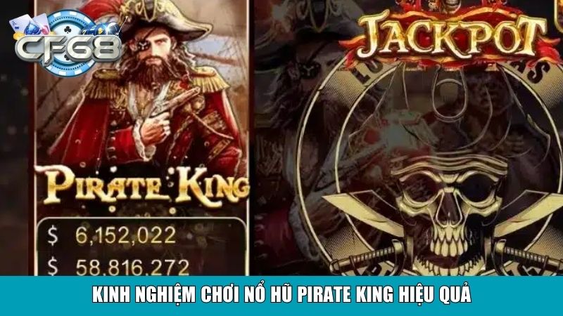 Kinh nghiệm chơi Nổ Hũ Pirate King hiệu quả