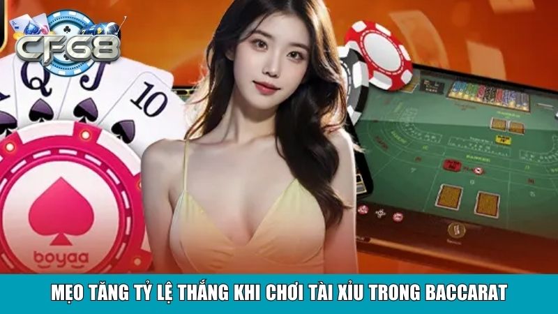 Mẹo tăng tỷ lệ thắng khi chơi tài xỉu trong Baccarat