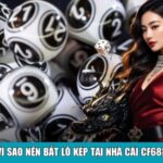 Vì sao nên bắt lô kép tại nhà cái CF68?