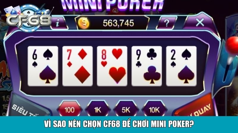 Vì sao nên chọn CF68 để chơi mini poker?